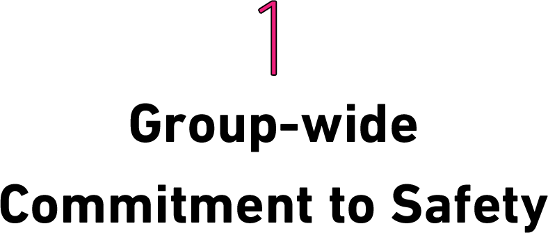 Group-wide Commitment to Safety