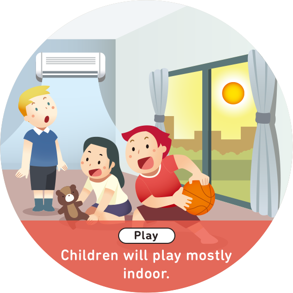 Play Children will play mostly indoor.