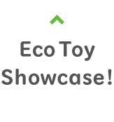 Eco Toy Showcase!