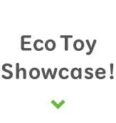 Eco Toy Showcase!