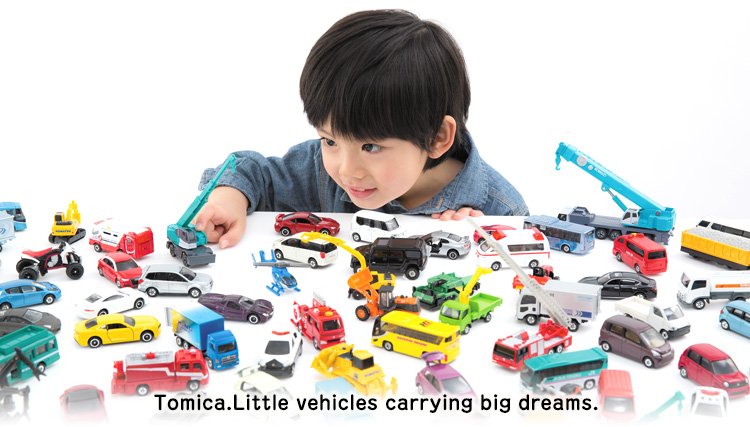 Tomica. Little vehicles carrying big dreams.