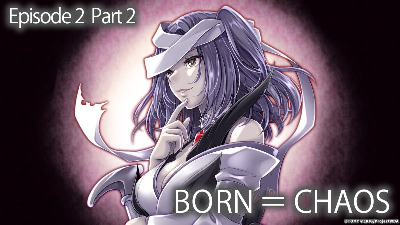 [Episode2 Part2]BORN＝CHAOS