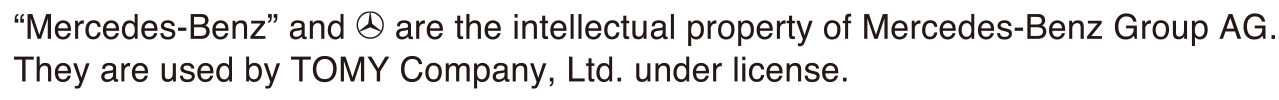 “Mercedes-Benz and are the intellectual property of Mercedes-Benz Group AG. They are uses by TOMY Company, Ltd. under license.