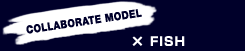 COLLABORATE MODEL ~ FISH